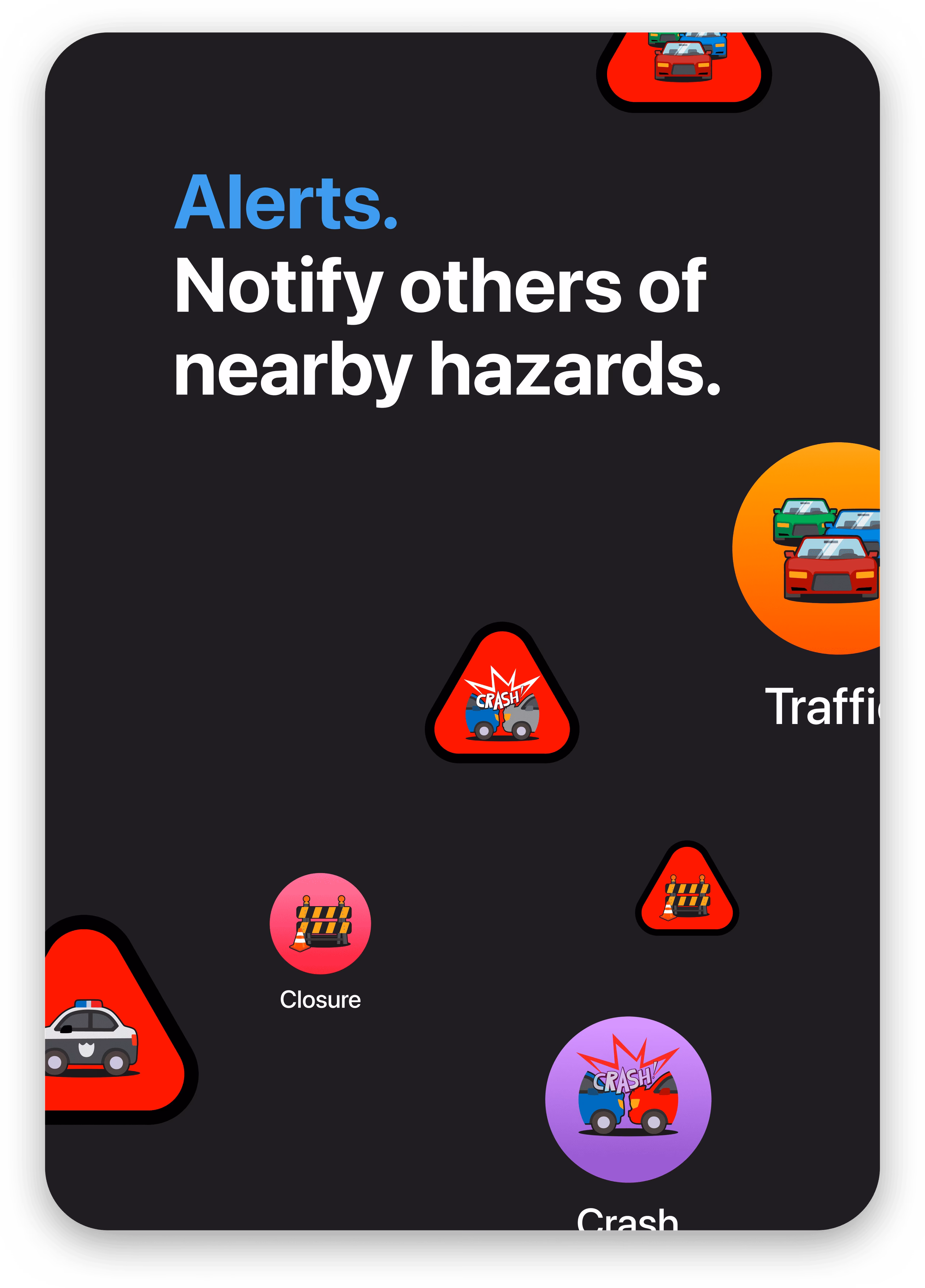Alerts - Notify others of nearby hazards